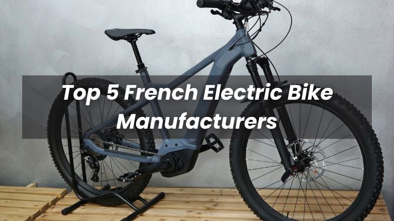 Top 5 des fabricants français de vélos électriques en 2025
   